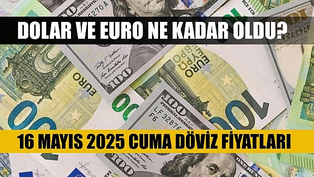 Dolar ve Euro ne kadar oldu? 16 Mayıs 2025 Cuma döviz fiyatları