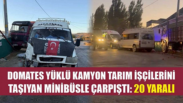 Domates Yüklü Kamyon Tarım İşçilerini Taşıyan Minibüsle Çarpıştı: 20 Yaralı