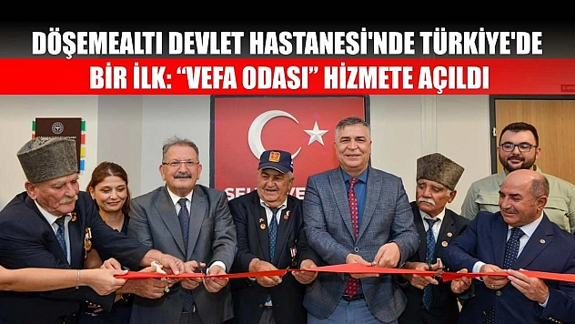 Döşemealtı Devlet Hastanesi'nde Türkiye'de bir ilk: 'Vefa Odası' hizmete açıldı