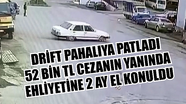 Drift pahalıya patladı, 52 bin TL cezanın yanında ehliyetine 2 ay el konuldu