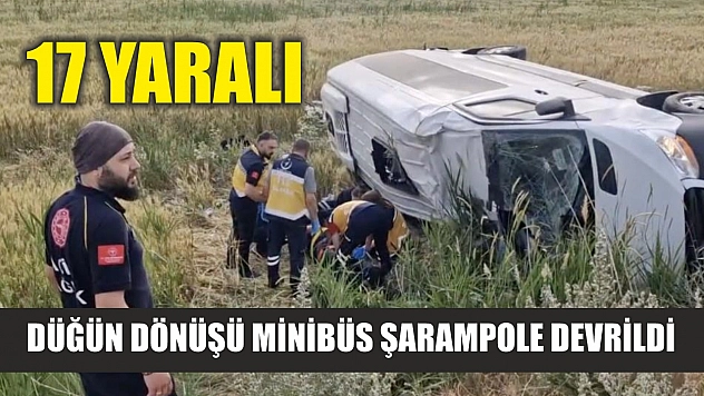 Düğün dönüşü minibüs şarampole devrildi: 17 yaralı