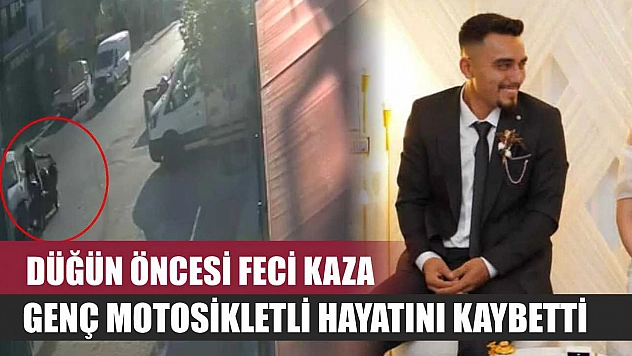Düğün öncesi feci kaza: Genç motosikletli hayatını kaybetti