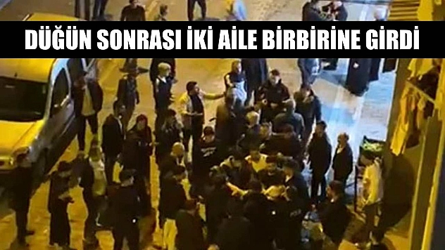 Düğün sonrası iki aile birbirine girdi