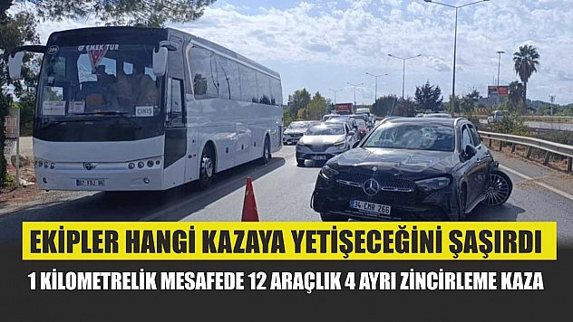 Ekipler hangi kazaya yetişeceğini şaşırdı: 1 kilometrelik mesafede 12 araçlık 4 ayrı zincirleme kaza