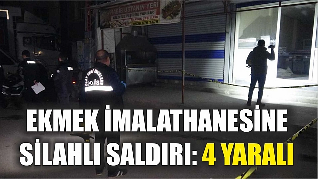 Ekmek imalathanesine silahlı saldırı: 4 yaralı