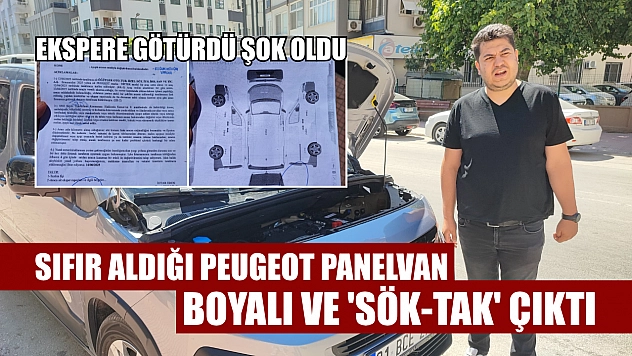 Ekspere götürdü şok oldu: Sıfır aldığı Peugeot panelvan boyalı ve 'Sök-tak' çıktı