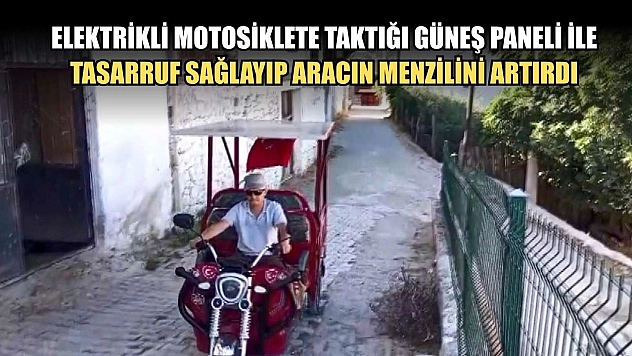 Elektrikli motosiklete taktığı güneş paneli ile tasarruf sağlayıp, aracın menzilini artırdı