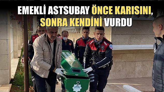 Emekli astsubay önce karısını, sonra kendini vurdu