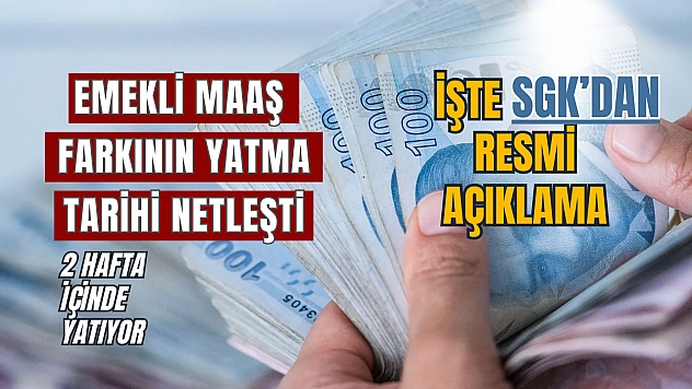 Emekli maaş farklarının yatacağı tarih netleşti, işte SGK'dan resmi açıklama