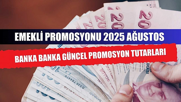 Emekli Promosyonu 2025 Ağustos: Banka Banka Güncel Promosyon Tutarları