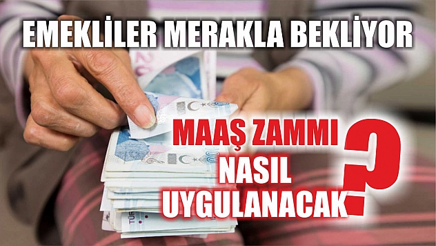 Emekliler merakla bekliyor: Maaş zammı nasıl uygulanacak?