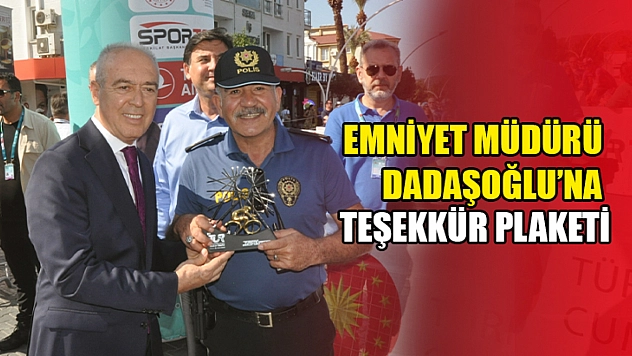 Emniyet Müdürü Dadaşoğlu'na Teşekkür Plaketi