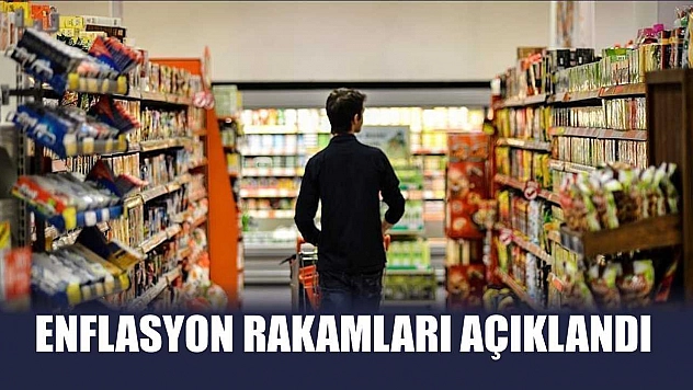 Enflasyon rakamları açıklandı