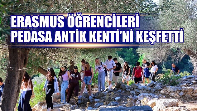Erasmus öğrencileri Pedasa Antik Kenti'ni keşfetti