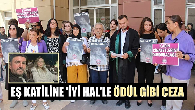Eş katiline 'İyi Hal'le ödül gibi ceza
