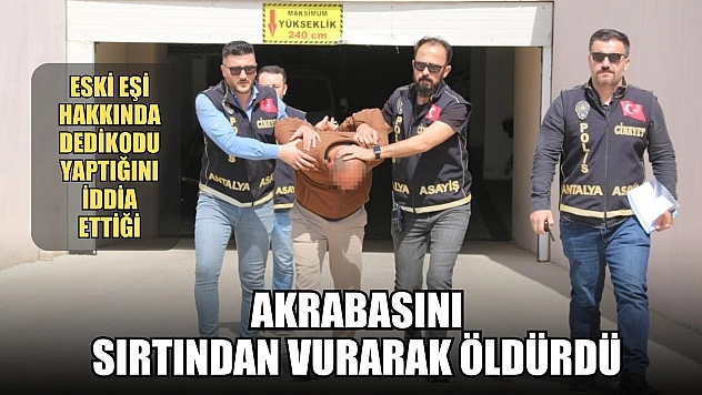 Eski eşi hakkında dedikodu yaptığını iddia ettiği akrabasını sırtından vurarak öldürdü