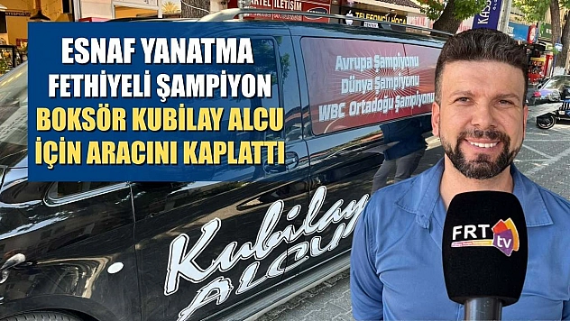 Esnaf Yanatma, Fethiyeli Şampiyon Boksör Kubilay Alcu İçin Aracını Kaplattı