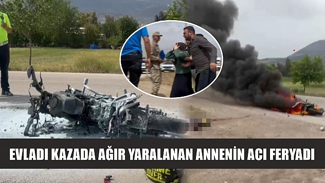 Evladı kazada ağır yaralanan annenin acı feryadı