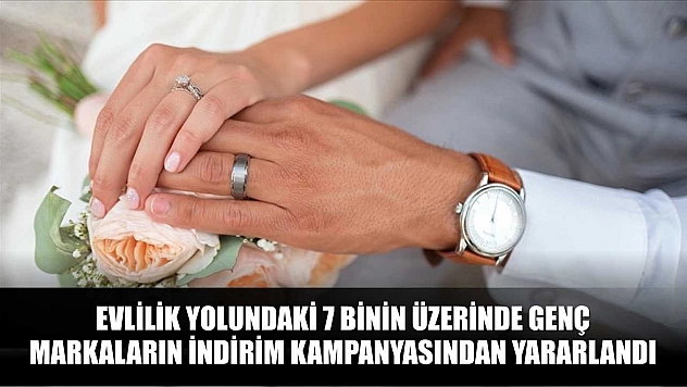 Evlilik yolundaki 7 binin üzerinde genç, markaların indirim kampanyasından yararlandı