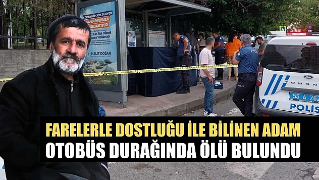 Farelerle dostluğu ile bilinen adam, otobüs durağında ölü bulundu