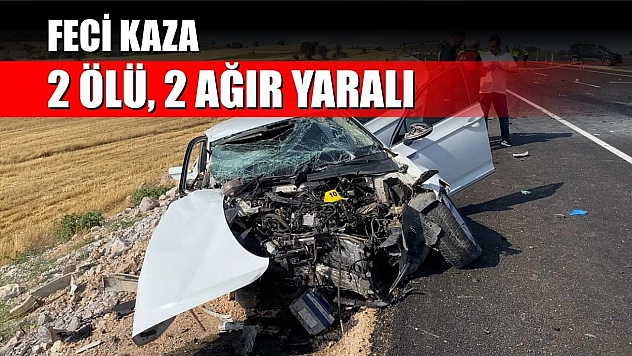 Feci kaza: 2 ölü, 2 ağır yaralı