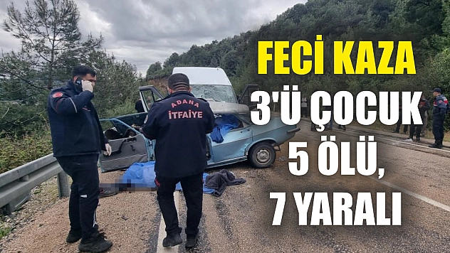 Feci kaza: 3'ü çocuk 5 ölü, 7 yaralı