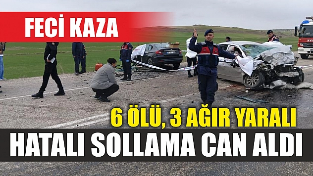 Feci kaza! Hatalı sollama can aldı: 6 ölü, 3 ağır yaralı
