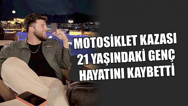 Feci Motosiklet Kazası: 21 Yaşındaki Genç Hayatını Kaybetti