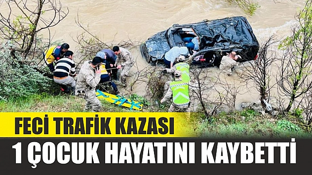 Feci trafik kazası: 1 çocuk hayatını kaybetti