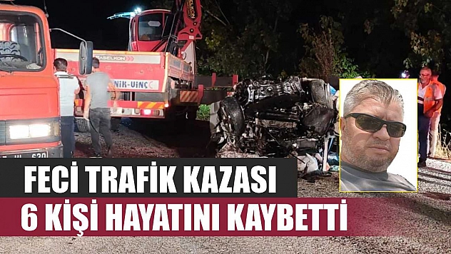 Feci trafik kazası: 6 kişi hayatını kaybetti
