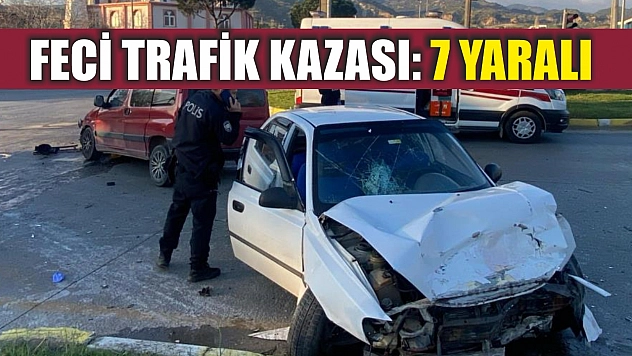 Feci trafik kazası: 7 yaralı