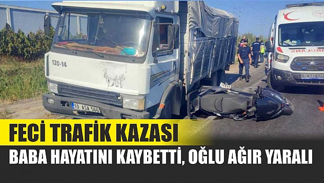 Feci Trafik Kazası: Baba Hayatını Kaybetti, Oğlu Ağır Yaralı