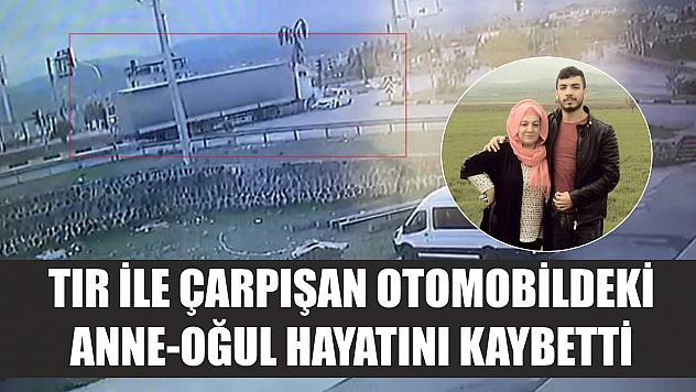 Feci trafik kazası: Tır ile çarpışan otomobildeki anne-oğul hayatını kaybetti