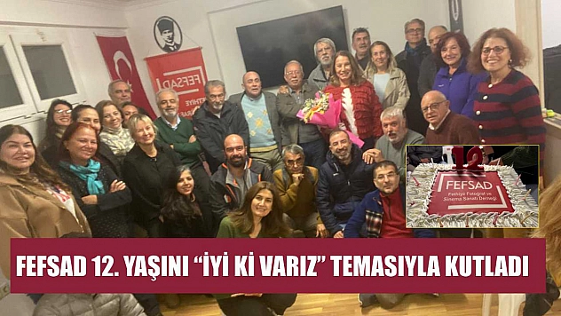 FEFSAD 12. yaşını 'İyi ki Varız' temasıyla kutladı