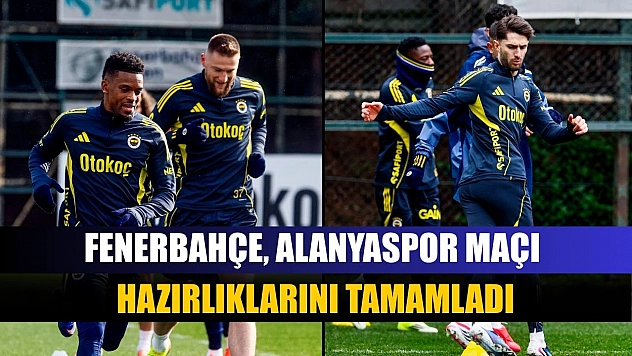 Fenerbahçe, Alanyaspor maçı hazırlıklarını tamamladı