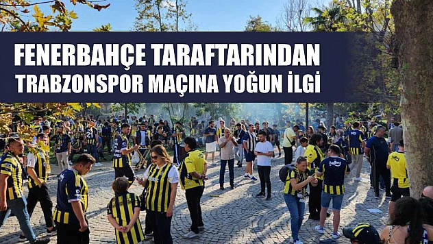 Fenerbahçe taraftarından Trabzonspor maçına yoğun ilgi