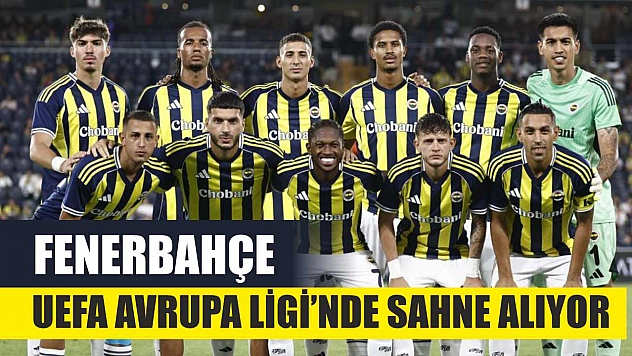 Fenerbahçe, UEFA Avrupa Ligi'nde sahne alıyor