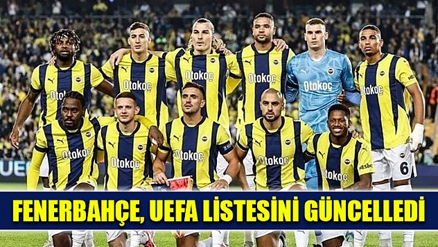 Fenerbahçe, UEFA listesini güncelledi