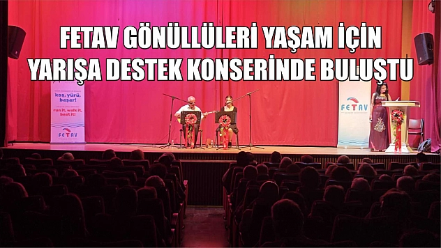 Fetav Gönüllüleri Yaşam İçin Yarışa Destek Konserinde Buluştu