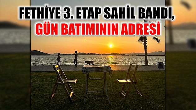 Fethiye 3. Etap Sahil Bandı, gün batımının adresi