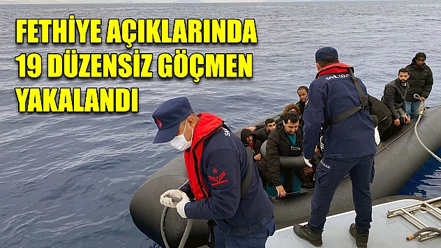 Fethiye açıklarında 19 düzensiz göçmen yakalandı