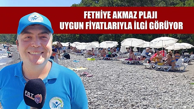 Fethiye Akmaz Plajı uygun fiyatlarıyla ilgi görüyor