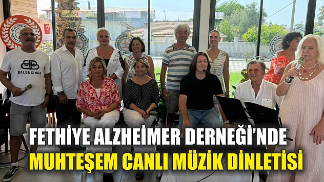 Fethiye Alzheimer Derneği'nde muhteşem canlı müzik dinletisi
