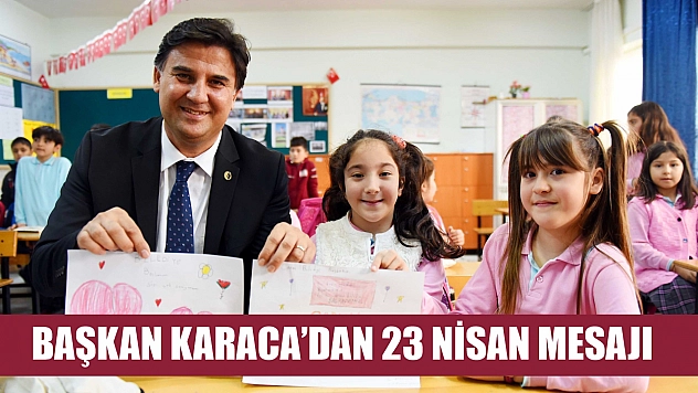 Fethiye Belediye Başkanı Karaca'dan 23 Nisan Mesajı