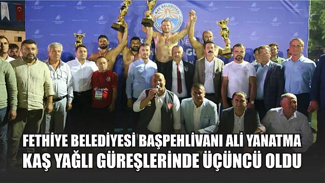 Fethiye Belediyesi Başpehlivanı Ali Yanatma, Kaş Yağlı Güreşlerinde Üçüncü Oldu