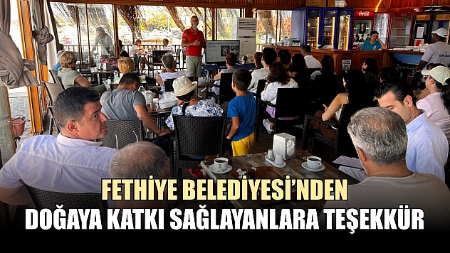 Fethiye Belediyesi'nden doğaya katkı sağlayanlara teşekkür