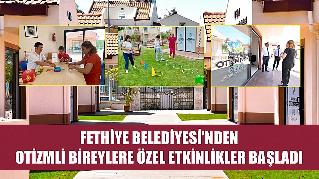 Fethiye Belediyesi'nden Otizmli Bireylere Özel Etkinlikler Başladı
