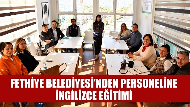 Fethiye Belediyesi'nden Personeline İngilizce Eğitimi