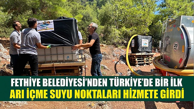 Fethiye Belediyesi'nden Türkiye'de Bir İlk: Arı İçme Suyu Noktaları Hizmete Girdi