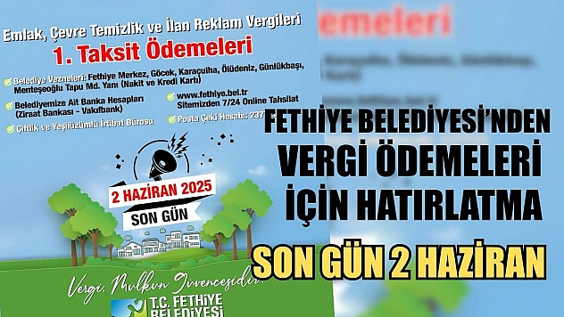 Fethiye Belediyesi'nden Vergi Ödemeleri için hatırlatma: Son Gün 2 Haziran